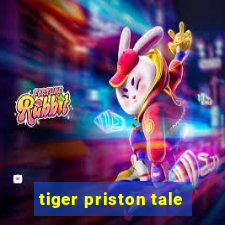 tiger priston tale